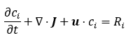  time dependent concentration of compound i in 3D domain governed by diffusion (diffusion field J) and convective mixing (velocity field u), and reaction ( Ri  